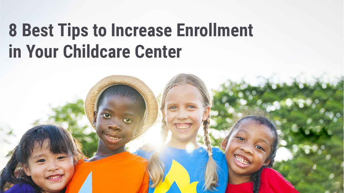 8 Best Tips to Increase Enrollment in Your Childcare Center