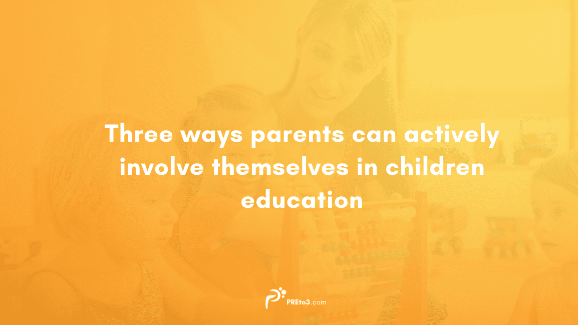 Three ways parents can actively involve themselves in children's education